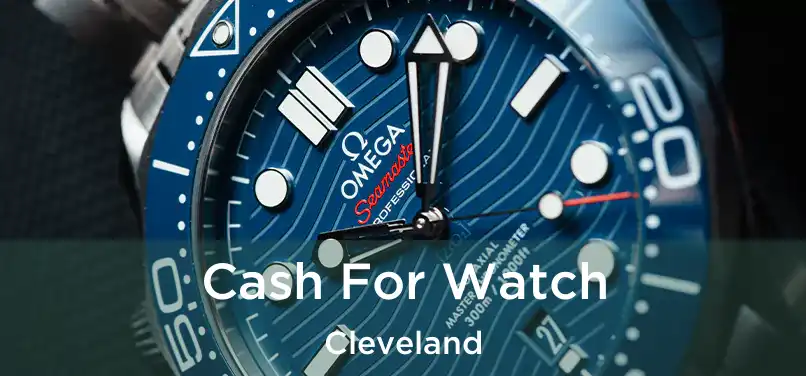  Cash For Watch Cleveland