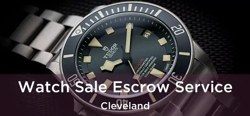 Watch Sale Escrow Service Cleveland