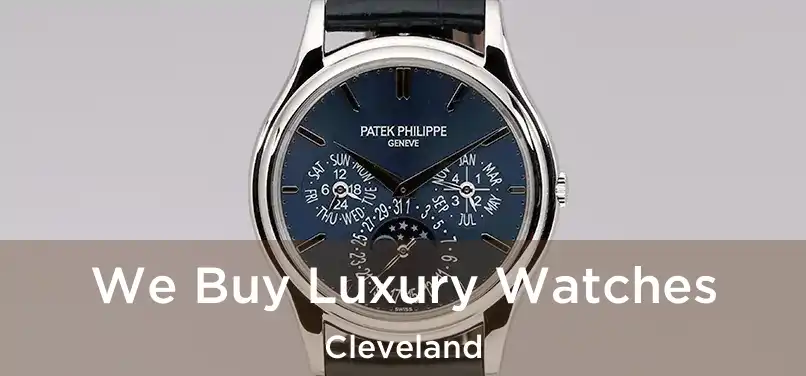  We Buy Luxury Watches Cleveland